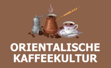 Die Kunst der orientalischen Kaffeekultur - Eine Einführung